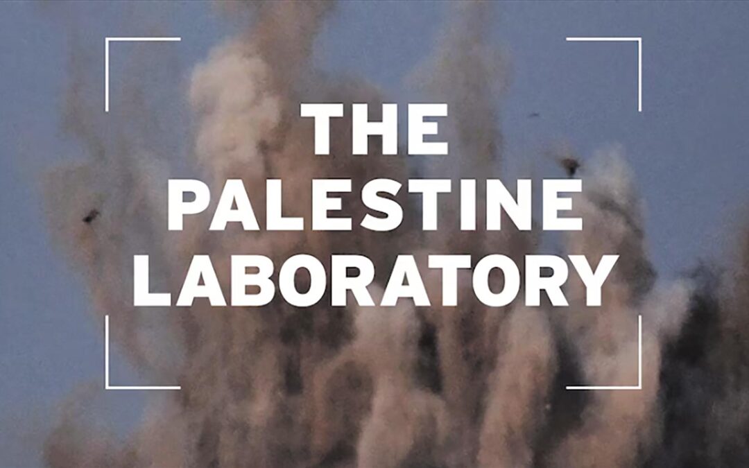 The Palestine Laboratory – How Israel Exports the Technology of Occupation Around the World