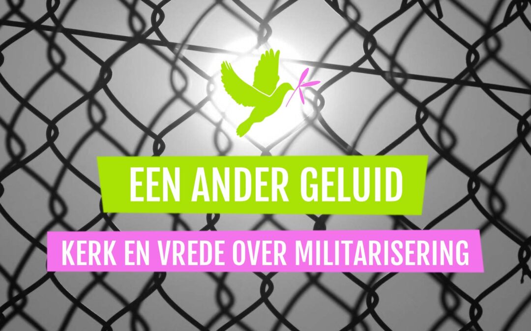 Een ander geluid – Kerk en Vrede over militarisering